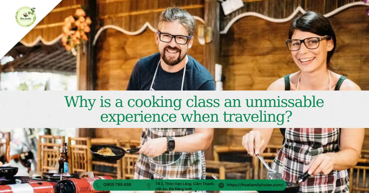 Why is a cooking class an unmissable experience when traveling?