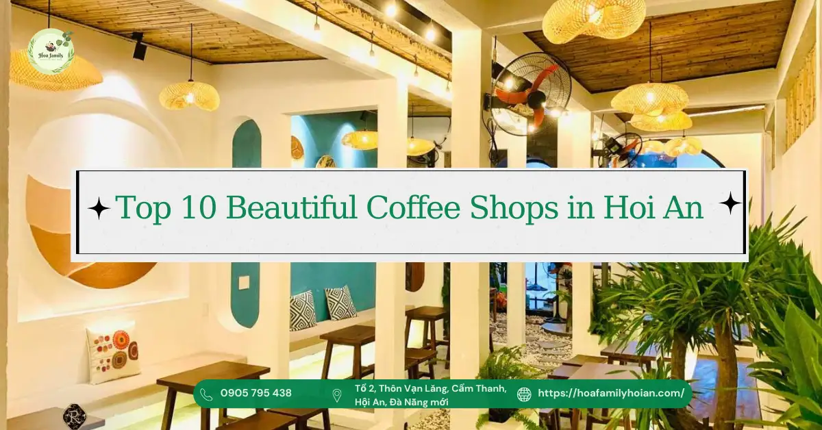 Top 10 Most Beautiful Cafés in Hoi An You Must Visit in 2026