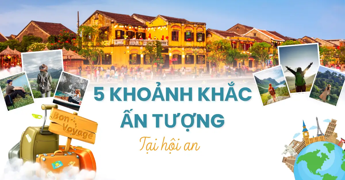5 Impressive Moments That Make Tourists Fall In Love With Hoi An